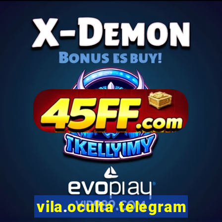 vila.oculta telegram